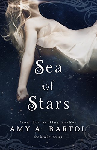 Sea of Stars (The Kricket Series Book 2), by Amy A. Bartol