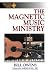 The Magnetic Music Ministry: Ten Productive Goals (Effective Church Series)