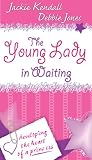 The Young Lady in Waiting: Developing the Heart of a Princess