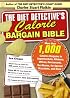 The Diet Detective's Calorie Bargain Bible: More than 1,000 Calorie Bargains in Supermarkets, Kitchens, Offices, Restaurants, the Movies, for Special Occasions, and More