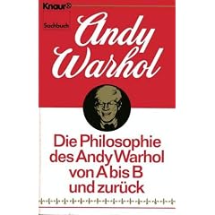 Die Philosophie des Andy Warhol von A bis B und zur�ck