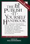 The Publish It Yourself Handbook: Literary Tradition and How-To (Fourth Revised Edition)