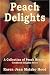 Peach Delights Cookbook: A Collection of Peach Recipes (Cookbook Delights Series)