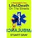 A Paramedic's Diary: Life and Death on the Streets: Life and Death in London