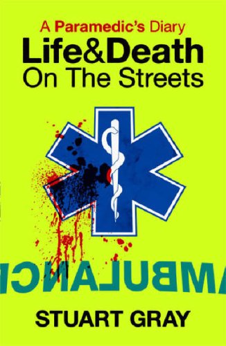 A Paramedic's Diary: Life and Death on the Streets: Life and Death in London