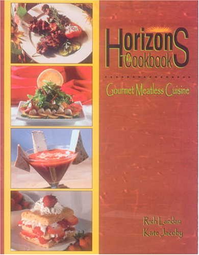 Horizons: The Cookbook: Gourmet Meatless Cuisine [Paperback] [TN] (Author) Rich Landau, Kate Jacoby, Horizons Cafe