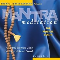 Mantra Meditation for Physical Health: A 40-Day Program Using the Power of Sacred Sound