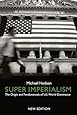 Super Imperialism: The Origin and Fundamentals of U.S. World Dominance