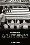 Super Imperialism: The Origin and Fundamentals of U.S. World Dominance