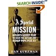 A Special Mission: Hitler's Secret Plot to Seize the Vatican and Kidnap Pope Pius the XII by Dan Kurzman