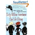 Sixty Million Frenchmen Can't be Wrong: What makes the French so French