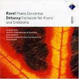 Ravel: Piano Concertos; Debussy: Fantasie for Piano & Orchestra