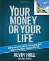 Your Money or Your Life: A Practical Guide to Managing and Improving Your Financial Life