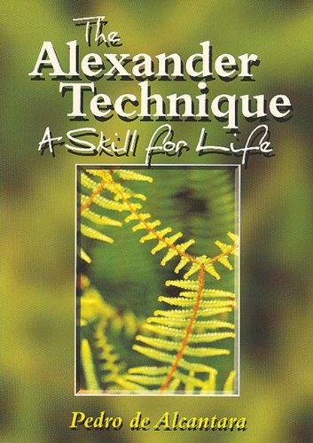 The Alexander Technique: A Skill for Life