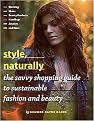 Style, Naturally (The Savvy Shopping Guide to Sustainable Fashion and Beauty) (Paperback)