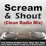 Scream & Shout (Radio Mix) [Explicit] [Music Re-Mix Tribute]