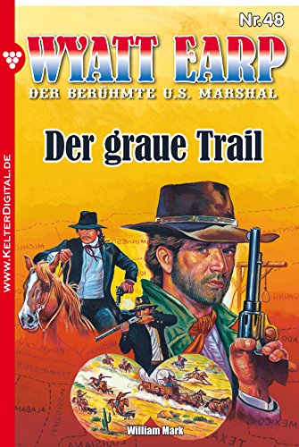Wyatt Earp 48 - Western: Der graue Trail (German Edition)