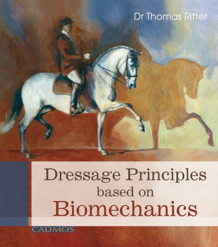 Dressage Principals Based on Biomechanics [Hardcover] [2012] (Author) Dr. Thomas RitterFrom Cadmos Books