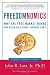 Freedomnomics: Why the Free Market Works and Other Half-Baked Theories Don't