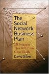 The Social Network Business Plan: 18 Strategies That Will Create Great Wealth