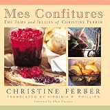 Mes Confitures: The Jams and Jellies of Christine Ferber