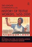 The Ashgate companion to the history of textile workers, 1650-2000