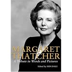 Margaret Thatcher: A Tribute in Words and Pictures book cover