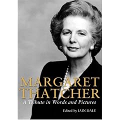 Margaret Thatcher: A Tribute in Words and Pictures