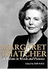 Margaret Thatcher: A Tribute in Words and Pictures