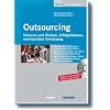 Outsourcing: Chancen und Risiken, Erfolgsfaktoren, rechtssichere Umsetzung