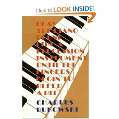 Play the Piano Drunk Like a Percussion Instrument until the Fingers Begin to Bleed a Bit