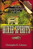 Dixie Spirits: True Tales of the Strange and Supernatural in the South (Second Edition)