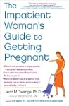 The Impatient Woman's Guide to Gettin...