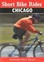 Short Bike Rides in and around Chicago (Short Bike Rides Series)