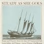 Steady as She Goes: Songs and Chanties from the Days of Commercial Sail