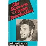 Che Guevara and the Cuban Revolution: Writings and Speeches of Ernesto Che Guevara book cover