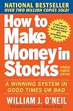 How to Make Money in Stocks:  A Winning System in Good Times and Bad, Fourth Edition