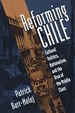 Reforming Chile: Cultural Politics, Nationalism, and the Rise of the Middle Class