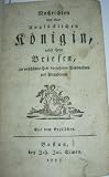 Nachrichten von einer unglücklichen Königin nebst ihren Briefen, an verschiedne ihrer vornehmen Verwandten und Freundinnen. Aus dem Englischen.