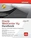 Oracle WebCenter 11g Handbook: Build Rich, Customizable Enterprise 2.0 Applications (Oracle Press)