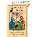 Satanism and Witchcraft: The Classic Study of Medieval Superstition