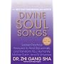 Divine Soul Songs: Sacred Practical Treasures to Heal, Rejuvenate, an