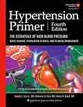 Hypertension Primer: The Essentials of High Blood Pressure: Basic Science, Population Science, and Clinical Management