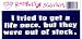 I TRIED TO GET A LIFE ONCE, BUT THEY WERE OUT OF STOCK. decal bumper sticker