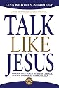 Talk Like Jesus: Change Your World with the S.I.M.P.L.E. Steps of the Master Communicator