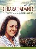 Chiara Badano: A Teen`s Life and Beatification