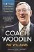 Coach Wooden: The 7 Principles That Shaped His Life and Will Change Yours