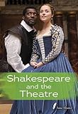 Shakespeare and the theatre