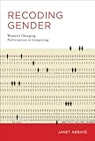 Recoding gender : women's changing participation in computing