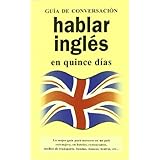 hablar ingles en quince dias guia de conversacion spanish edition